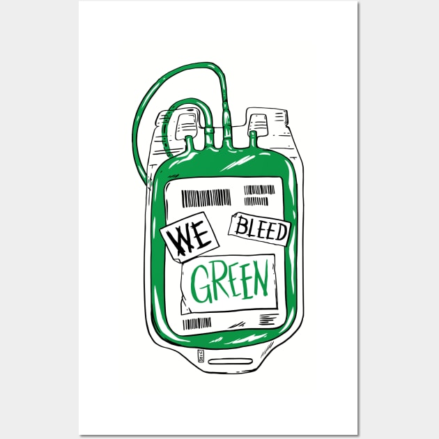 We Bleed Green Wall Art by Thomcat23